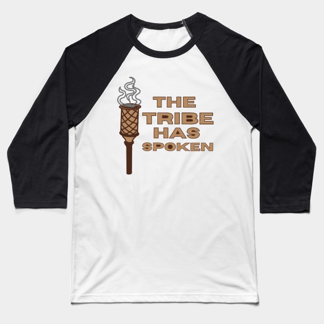 The Tribe has Spoken- Survivor TV Show Baseball T-Shirt by Breksta